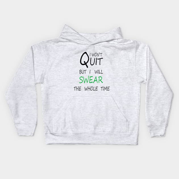 I Won't Quit But I Will Swear The Whole Time, Funny Fitness Gift Kids Hoodie by ELMAARIF